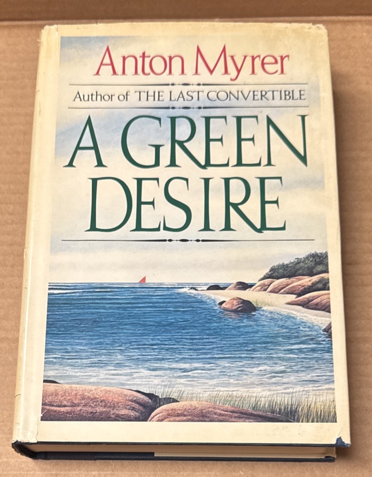 A Green Desire by Anton Myrer (1981, HARDCOVER, GOOD)