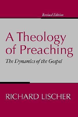 A Theology of Preaching: The Dynamics- paperback, 9781579106591, Richard Lischer