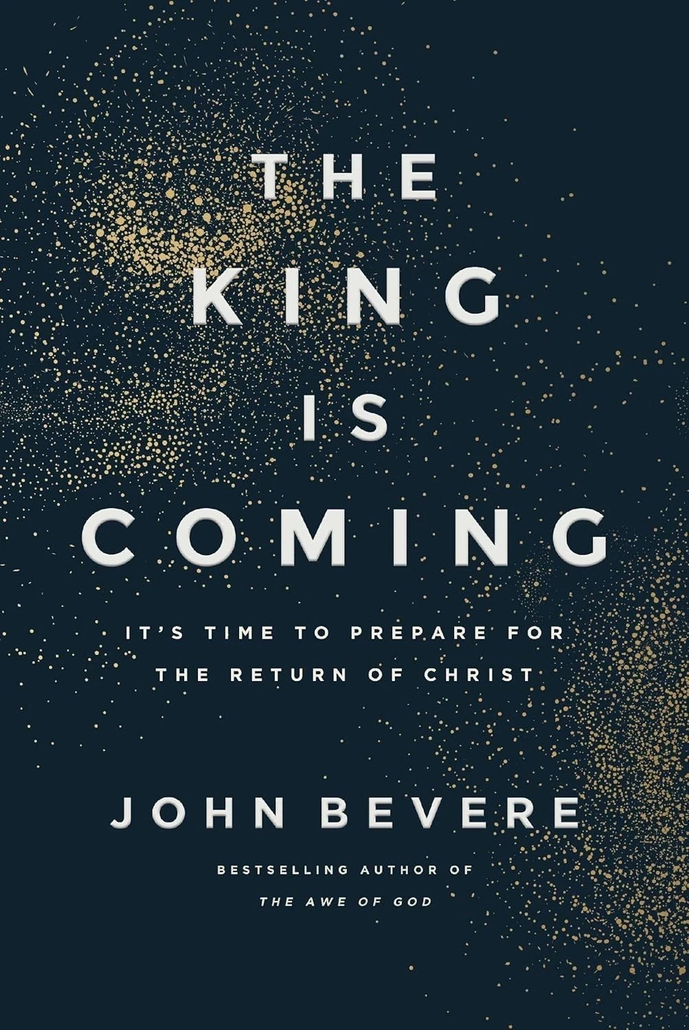 The King Is Coming: It’s Time to Prepare Paperback By John Bevere